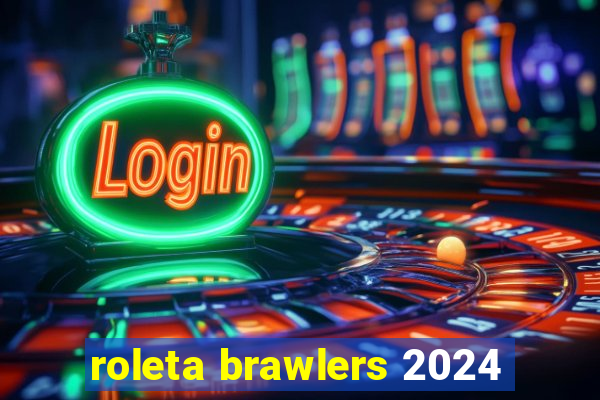 roleta brawlers 2024